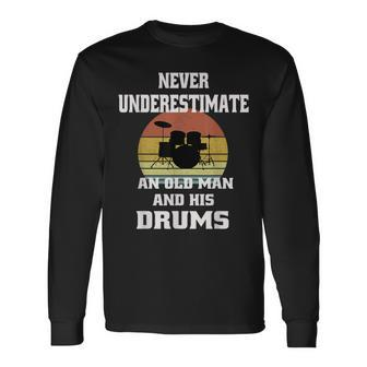 Drummer Never Underestimate Old Man And His Drum Set Retro Long Sleeve T-Shirt - Seseable