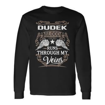 Dudek Name Dudek Blood Runs Through My Veins Long Sleeve T-Shirt - Seseable