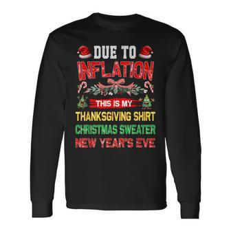 Due To Inflation This Is My Thanksgiving Christmas Long Sleeve T-Shirt | Mazezy AU