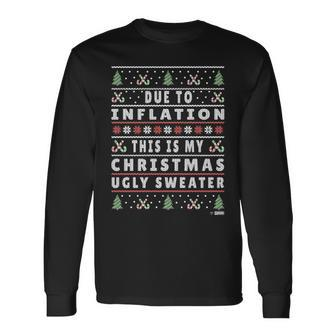 Due To Inflation Ugly Christmas Sweater Xmas Quote Long Sleeve T-Shirt | Mazezy