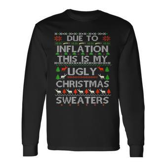 Due To Inflation Ugly Christmas Sweaters Long Sleeve T-Shirt | Mazezy