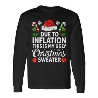 Due To Inflation This Is My Ugly Sweater For Christmas Long Sleeve T-Shirt | Mazezy