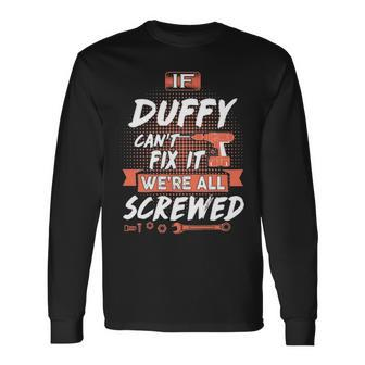 Duffy Name If Duffy Cant Fix It Were All Screwed Long Sleeve T-Shirt - Seseable