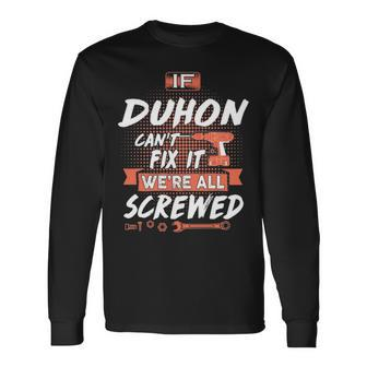 Duhon Name If Duhon Cant Fix It Were All Screwed Long Sleeve T-Shirt - Seseable