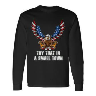 Eagle American Flag Vintage Retro Try That In My Town Long Sleeve T-Shirt | Mazezy
