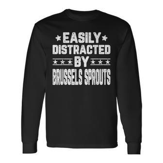 Easily Distracted By Brussels Sprouts Vegetarian Vegetable Long Sleeve T-Shirt - Seseable