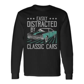 Easily Distracted By Classic Cars Old Vintage Car Guy Long Sleeve T-Shirt - Seseable