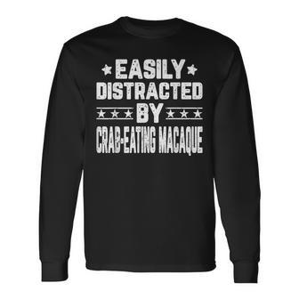 Easily Distracted By Crab-Eating Macaque Monkey Long Sleeve T-Shirt | Mazezy