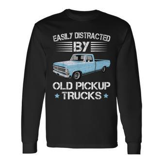 Easily Distracted By Old Pickup Trucks Trucker Long Sleeve T-Shirt - Seseable