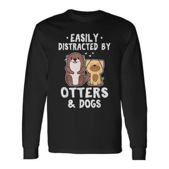 Easily Distracted By Otters And Dogs Cute Animal Lover Long Sleeve T-Shirt - Monsterry DE