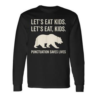 Lets Eat Punctuation Saves Lives Bear Long Sleeve T-Shirt - Seseable