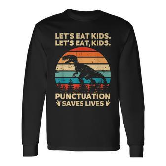Lets Eat Punctuation Saves Lives Grammar Dino Long Sleeve T-Shirt - Seseable