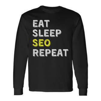 Eat Sleep Seo Repeat Search Engine Optimization Long Sleeve T-Shirt | Mazezy