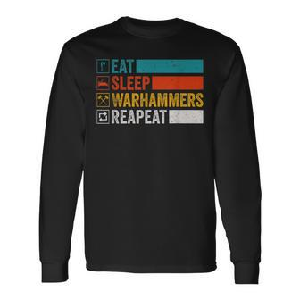 Eat Sleep Warhammers Repeat Gamer Retro Video Gaming Long Sleeve T-Shirt - Seseable