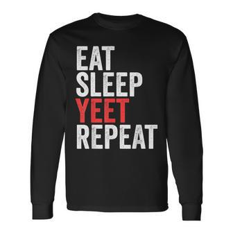 Eat Sleep Yeet Repeat Popular Dance Quote Long Sleeve T-Shirt | Mazezy