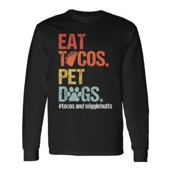 Eat Tacos Pet Dogs Tacos And Wigglebutts Retro Long Sleeve T-Shirt - Seseable