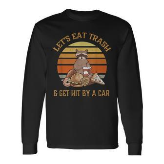 Lets Eat Trash And Get Hit By A Car Cool Fastfood Waschbär Long Sleeve T-Shirt | Mazezy DE