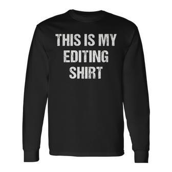 This Is My Editing For Editors Long Sleeve T-Shirt | Mazezy