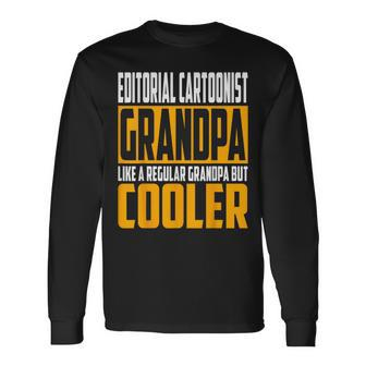 Editorial Cartoonist Grandpa Like A Grandpa But Cooler Long Sleeve T-Shirt | Mazezy