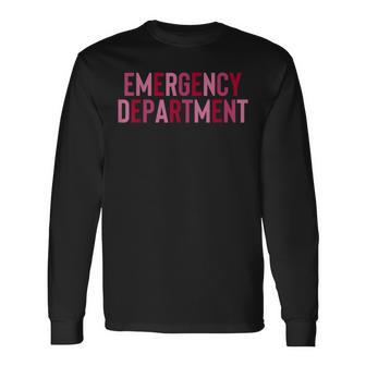 Emergency Department Emergency Room Healthcare Nursing Long Sleeve T-Shirt - Monsterry AU