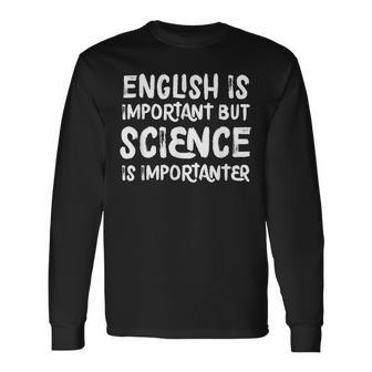 English Is Important But Science Is Importanter Long Sleeve - Seseable