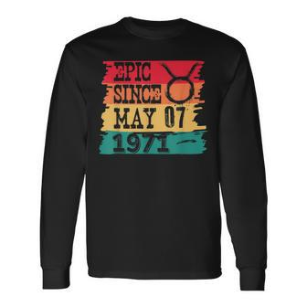 Epic Since May 07 Taurus 1971 Birthday Retro Vintage Long Sleeve T-Shirt T-Shirt | Mazezy