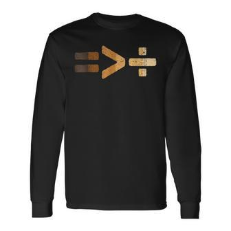 Equality Is Greater Than Division Black History Blm Melanin Long Sleeve T-Shirt T-Shirt | Mazezy