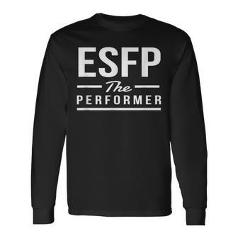 Esfp The Performer 16 Personality Types Novelty Long Sleeve T-Shirt | Mazezy