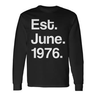 Est June 1976 Birthday Long Sleeve T-Shirt | Mazezy