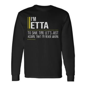 Etta Name Im Etta Im Never Wrong Long Sleeve T-Shirt - Seseable