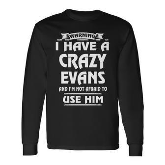 Evans Name Warning I Have A Crazy Evans V2 Long Sleeve T-Shirt - Seseable