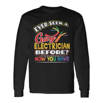 Ever Seen A Gay Electrician Before Now You Have Pride Long Sleeve T-Shirt T-Shirt | Mazezy