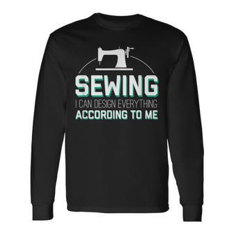 I Can Everything According Cool Sewing Quote Long Sleeve T-Shirt T-Shirt | Mazezy