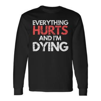 Everything Hurts Im Dying Fitness Workout Gym Women Long Sleeve T-Shirt - Monsterry DE