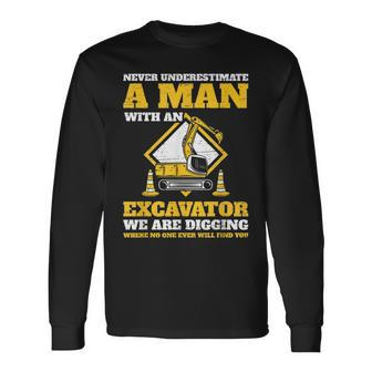 Excavator Drivers Never Underestimate An Old Man Excavator Long Sleeve T-Shirt - Seseable