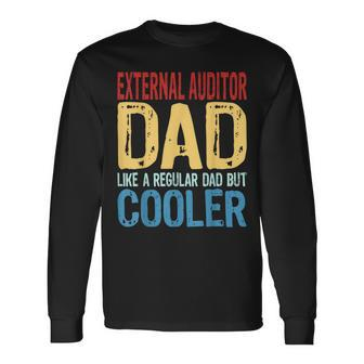 External Auditor Dad Like A Regular Dad But Cooler Long Sleeve T-Shirt | Mazezy