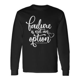 Failure Is Not An Option Ppcm Survivor Long Sleeve T-Shirt | Mazezy