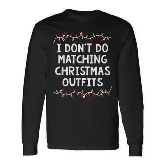 Family Christmas Couples I Don't Do Matching Christmas Long Sleeve T-Shirt | Mazezy