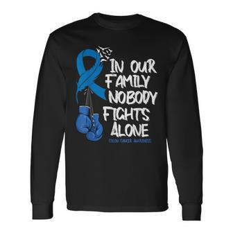 In Our Family Nobody Fights Alone Colon Cancer Awareness Long Sleeve T-Shirt - Seseable