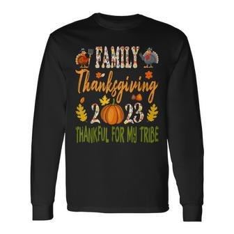 Family Thanksgiving 2023 Thankful For My Tribe Autumn Vibes Long Sleeve T-Shirt - Seseable