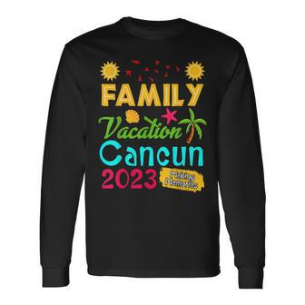 Family Vacation Cancun 2023 Summer Trip Long Sleeve T-Shirt T-Shirt | Mazezy