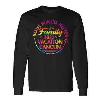 Family Vacation Cancun Mexico Making Memories 2023 Tie Dye Long Sleeve T-Shirt - Seseable