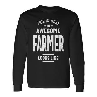 Farmer Name This Is What An Awesome Farmer Looks Like Long Sleeve T-Shirt - Seseable