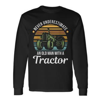 Farmer Never Underestimate An Old Man With A Tractor Long Sleeve T-Shirt - Seseable