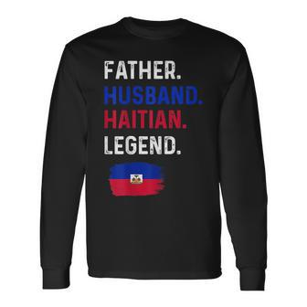 Father Husband Haitian Legend Proud Dad Haiti Flag Long Sleeve T-Shirt - Seseable