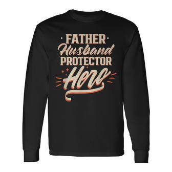 Father Husband Protector Hero Fathers Day Dad Daddy Papa Long Sleeve T-Shirt T-Shirt | Mazezy UK