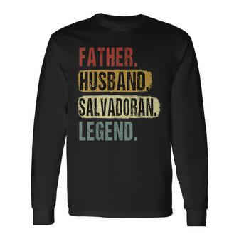 Father Husband Salvadoran Legend El Salvador Dad Fathers Day Long Sleeve T-Shirt - Seseable