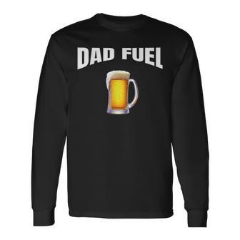 Fathers Day Birthday Great Idea Dad Fuel Fun Long Sleeve T-Shirt - Seseable