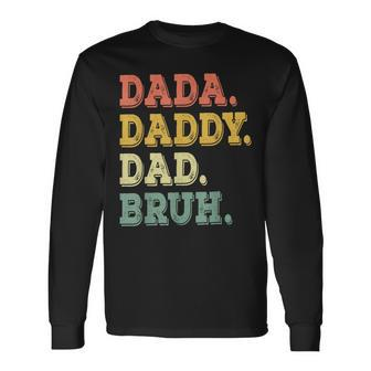 Fathers Day For Dada Daddy Dad Bruh Long Sleeve T-Shirt | Mazezy CA
