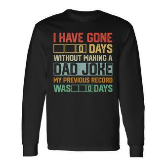 Fathers Day I Have Gone 0 Days Without Making A Dad Joke Long Sleeve T-Shirt T-Shirt | Mazezy